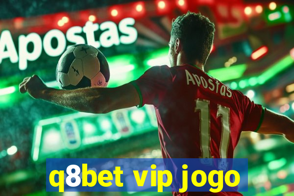 q8bet vip jogo